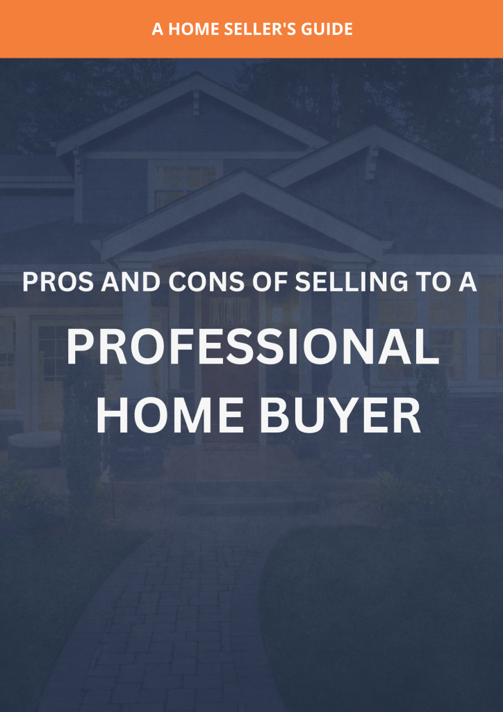 Home seller guide on pros and cons of selling to a professional home buyer